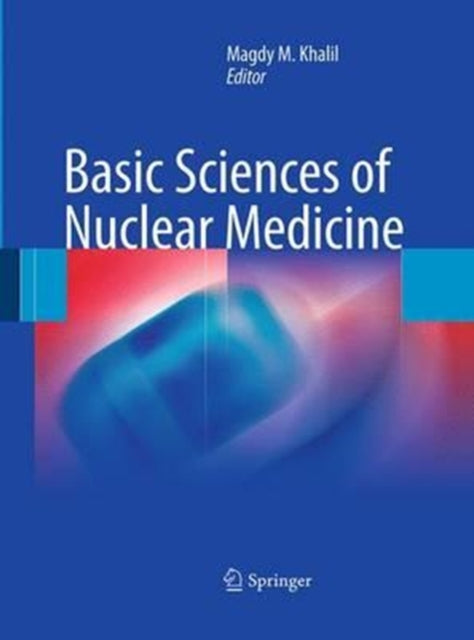 Book cover of: Basic Sciences of Nuclear Medicine. By: Magdy Khalil