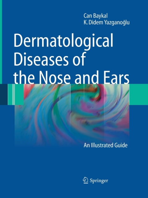 Book cover of: Dermatological Diseases of the Nose and Ears. By: Can Baykal