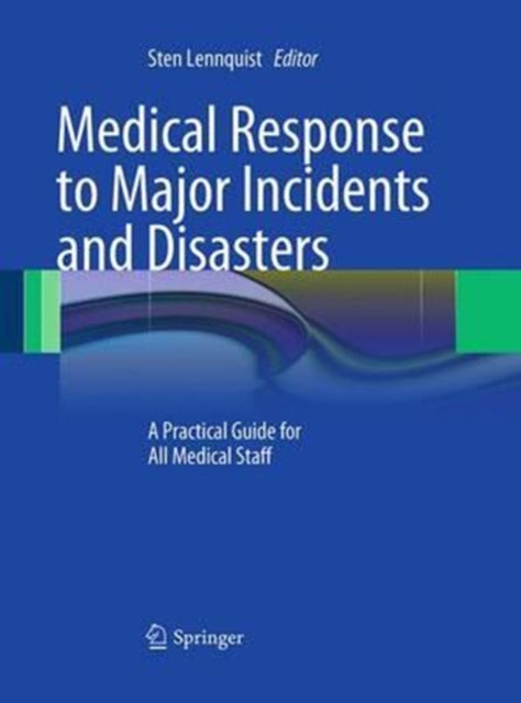Book cover of: Medical Response to Major Incidents and Disasters. By: Sten Lennquist