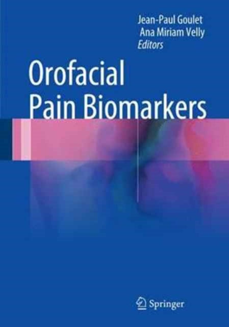 Book cover of: Orofacial Pain Biomarkers. By: Jean-Paul Goulet