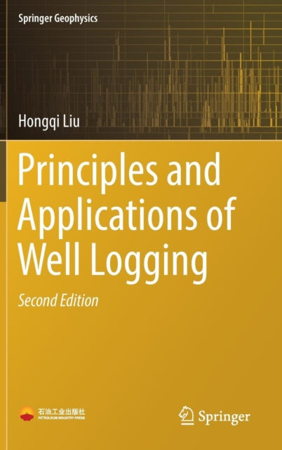 Book cover of: Principles and Applications of Well Logging. By: Hongqi Liu
