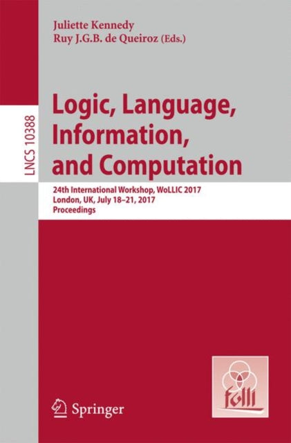 Book cover of: Logic, Language, Information, and Computation. By: Juliette Kennedy