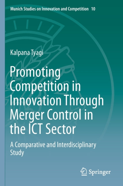 Book cover of: Promoting Competition in Innovation Through Merger Control in the ICT Sector. By: Kalpana Tyagi