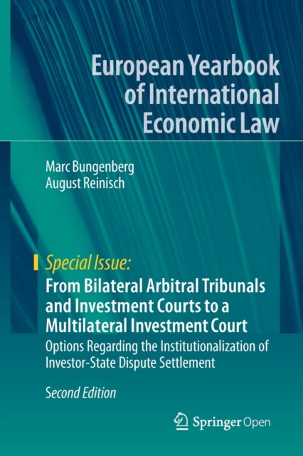 Book cover of: From Bilateral Arbitral Tribunals and Investment Courts to a Multilateral Investment Court. By: Marc Bungenberg