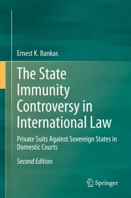 Book cover of: State Immunity Controversy in International Law. By: Ernest K. Bankas