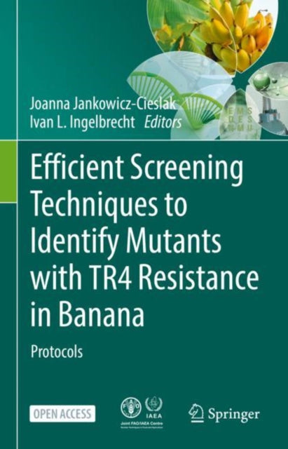 Book cover of: Efficient Screening Techniques to Identify Mutants with TR4 Resistance in Banana. By: Joanna Jankowicz-Cieslak