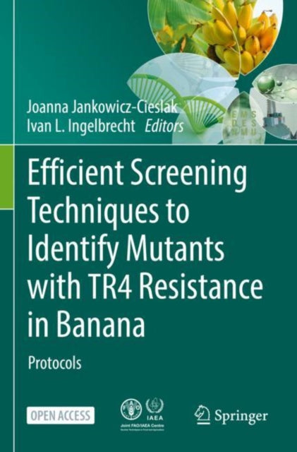 Book cover of: Efficient Screening Techniques to Identify Mutants with TR4 Resistance in Banana. By: Joanna Jankowicz-Cieslak