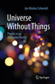 Book cover of: Universe Without Things. By: Jan-Markus Schwindt