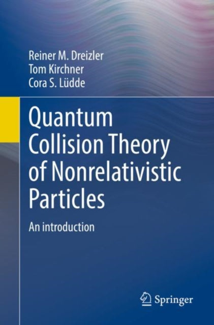 Book cover of: Quantum Collision Theory of Nonrelativistic Particles. By: Reiner M. Dreizler