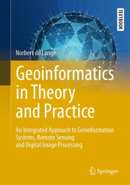 Book cover of: Geoinformatics in Theory and Practice. By: Norbert de Lange