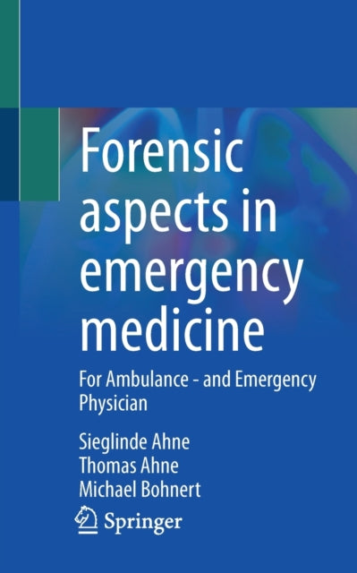 Book cover of: Forensic aspects in emergency medicine. By: Sieglinde Ahne