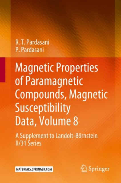Book cover of: Magnetic Properties of Paramagnetic Compounds, Magnetic Susceptibility Data, Volume 8. By: R. T. Pardasani