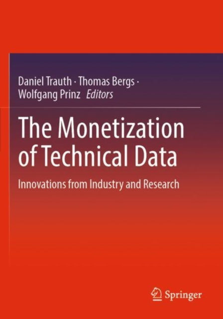 Book cover of: Monetization of Technical Data. By: Daniel Trauth