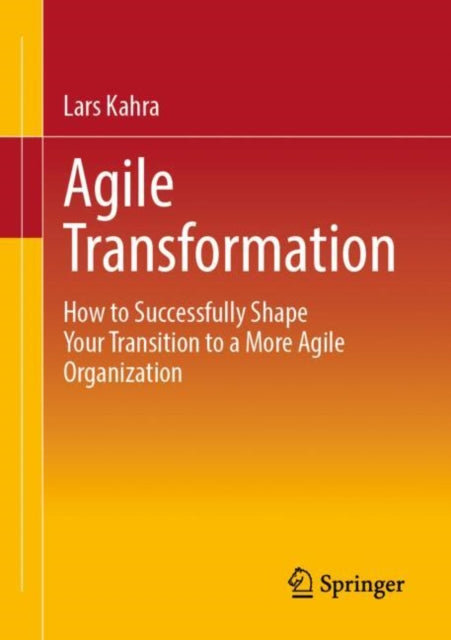 Book cover of: Agile Transformation. By: Lars Kahra