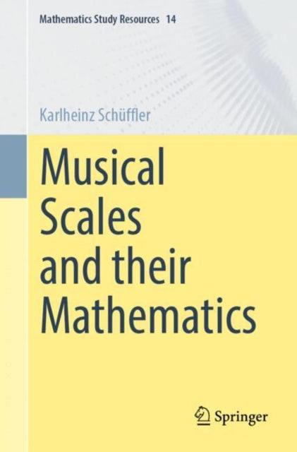 Book cover of: Musical Scales and their Mathematics. By: Karlheinz Schüffler