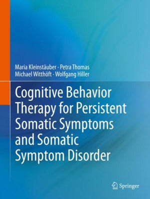 Cognitive Behavior Therapy for Persistent Somatic Symptoms and Somatic Symptom Disorder