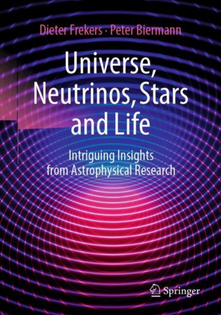 Book cover of: Universe, Neutrinos, Stars and Life. By: Dieter Frekers