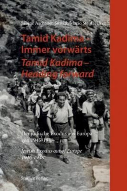 Book cover of: Tamid Kadima - Heading Forward. By: International Symposium "Givat Avoda Saalfelden, Transit Station to Israel 46-48" (2009 Saalfelden am Steinernen Meer, Austria)