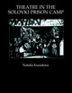 Book cover of: Theatre in the Solovki Prison Camp. By: Natal Kuziakina