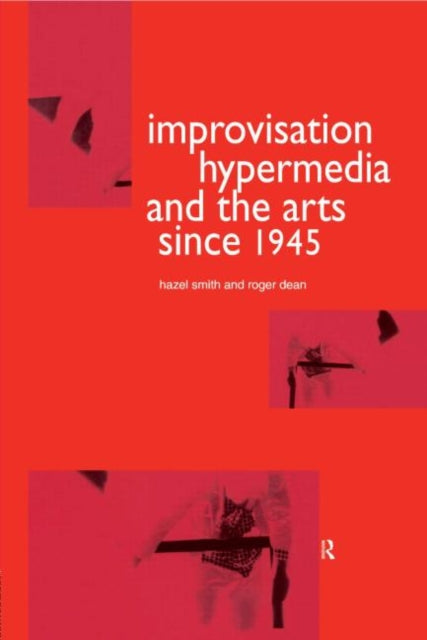Book cover of: Improvisation Hypermedia and the Arts since 1945. By: Roger Dean