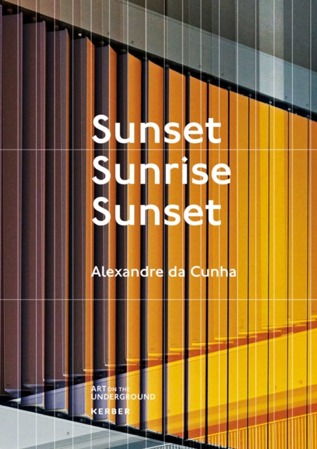 Book cover of: Alexandre da Cunha. Sunset, Sunrise, Sunset. By: ART ON THE UNDERGROUND