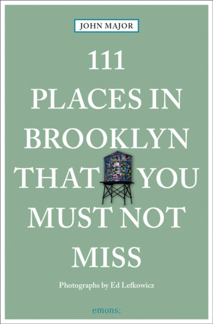 Book cover of: 111 Places in Brooklyn That You Must Not Miss. By: John Major