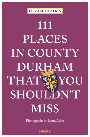 111 Places in County Durham That You Shouldn't Miss