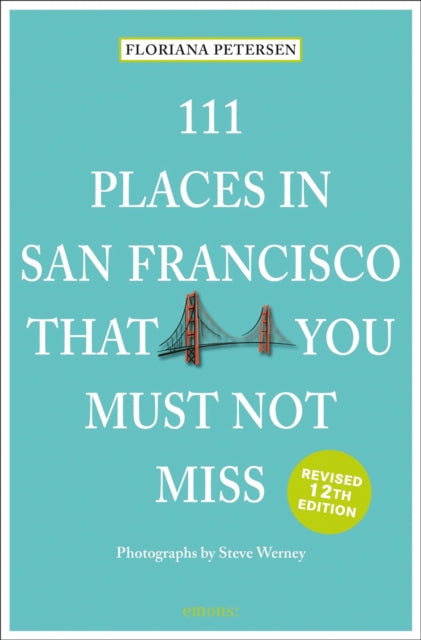 Book cover of: 111 Places in San Francisco That You Must Not Miss. By: Werney PETERSON