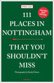 Book cover of: 111 Places in Nottingham That You Shouldn't Miss. By: Rachel Ghent