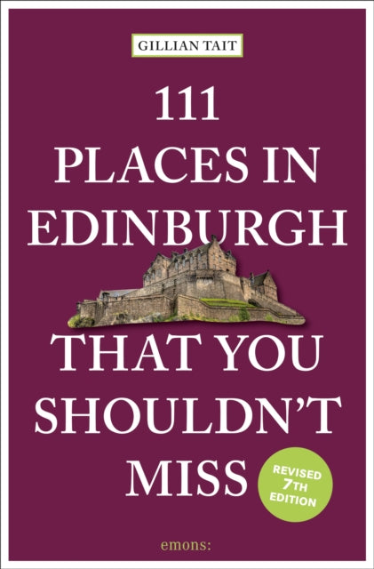 Book cover of: 111 Places in Edinburgh That You Shouldn’t Miss. By: TAIT