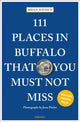 Book cover of: 111 Places in Buffalo That You Must Not Miss
