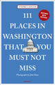 Book cover of: 111 Places in Washington, DC That You Must Not Miss