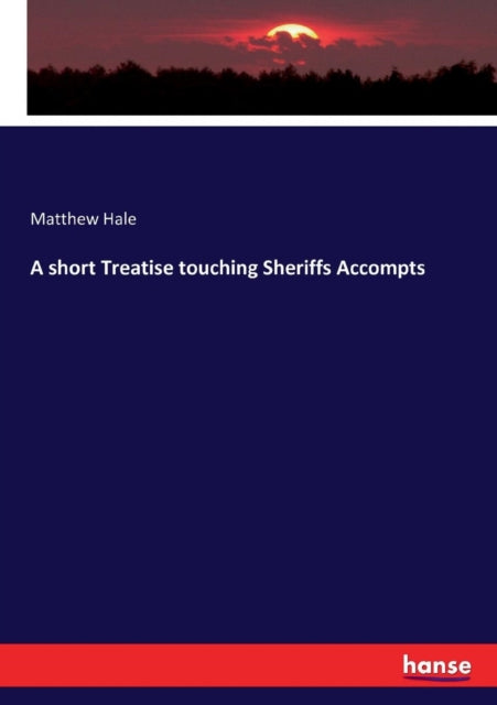 Book cover of: short Treatise touching Sheriffs Accompts