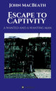 Book cover of: Escape to Captivity A WANTED AND A WANTING MAN. By: John Macbeath