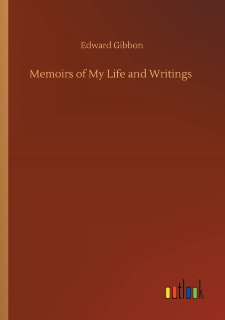Book cover of: Memoirs of My Life and Writings