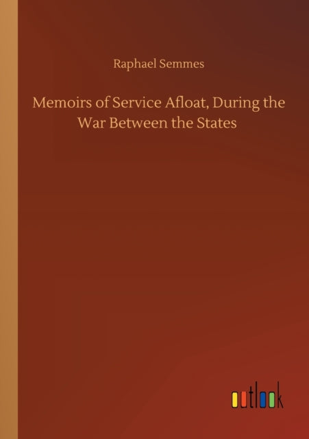 Book cover of: Memoirs of Service Afloat, During the War Between the States