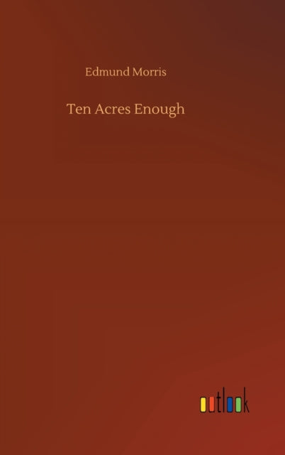 Book cover of: Ten Acres Enough