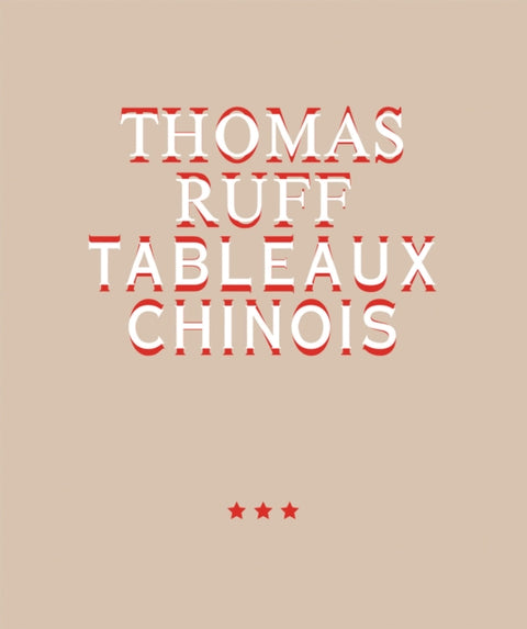 Thomas Ruff. Tableaux Chinois