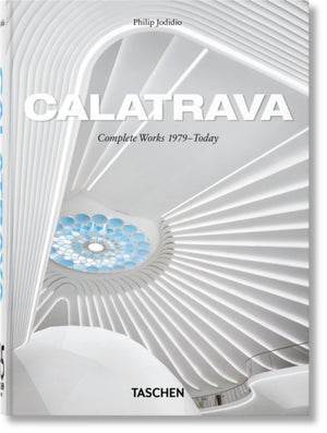 Calatrava. Complete Works 1979–Today. 45th Ed.