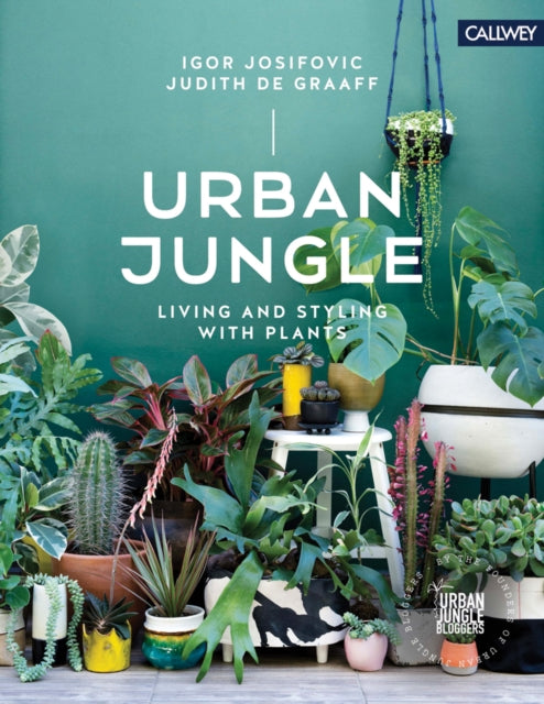 Book cover of: Urban Jungle: Living and Styling with Plants. By: D. E. Graaff JOSIFOVIC