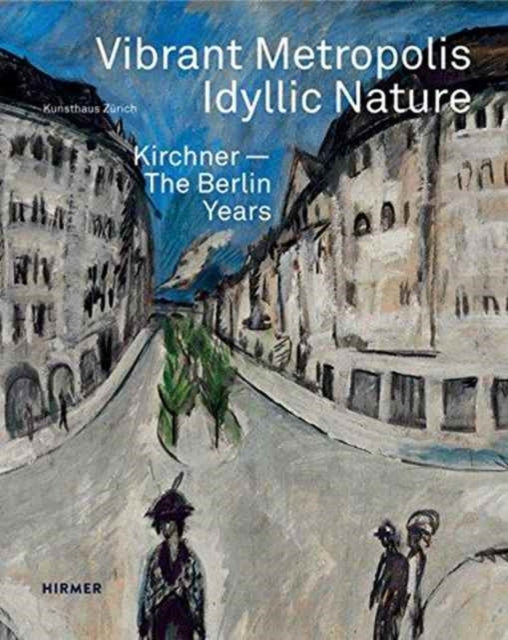 Book cover of: Vibrant Metropolis / Idyllic Nature. By: Zürich, Kunsthaus