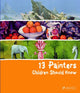 Book cover of: 13 Painters Children Should Know