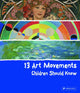 Book cover of: 13 Art Movements Children Should Know