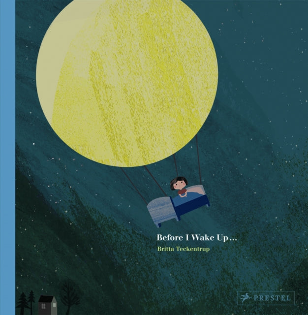 Book cover of: Before I Wake Up…. By: Britta Teckentrup