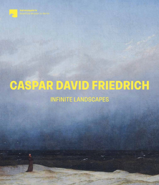Book cover of: Caspar David Friedrich: Infinite Landscapes. By: Ralph Gleis