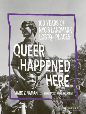 Queer Happened Here, 100 Years of NYC's Landmark LGBTQ+ Places