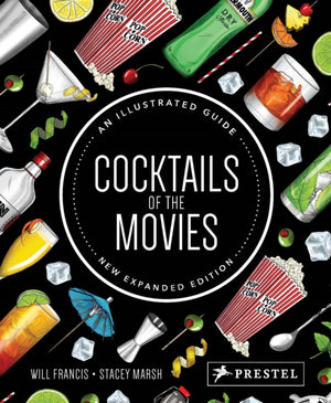 Cocktails of the Movies, An Illustrated Guide to Cinematic Mixology New Expanded Edition