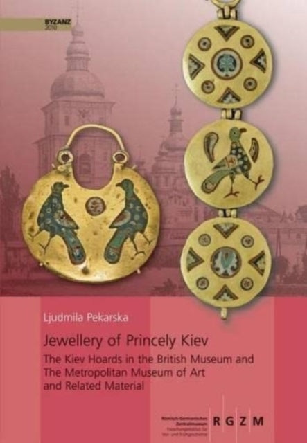 Book cover of: Jewellery of Princely Kiev. By: Ljudmila V. Pekarskaja
