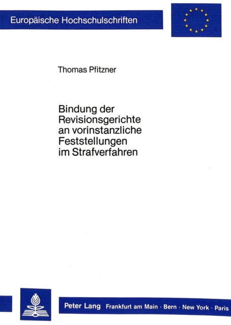 Book cover of: Bindung der Revisionsgerichte an vorinstanzliche Feststellungen im Strafverfahren