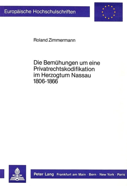 Book cover of: Die Bemuehungen um eine Privatrechtskodifikation im Herzogtum Nassau 1806-1866